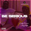 Edafe Promise - Be Serious (feat. King Raph) - Single